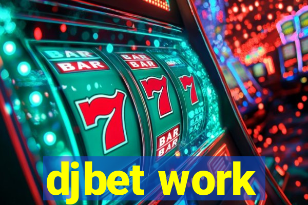djbet work